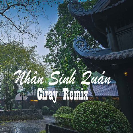 Nhân Sinh Quán (Ciray Remix) cover art