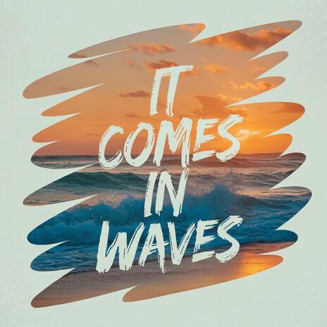 It Comes In Waves cover art