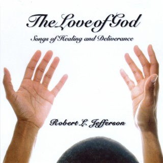 The Love of God: Songs of Healing and Deliverance