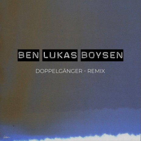 Doppelgänger (Ben Lukas Boysen Remix) ft. Julien Marchal & Lowswimmer cover art