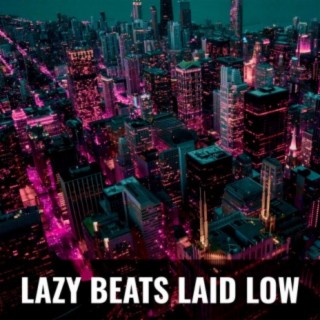Lazy Beats Laid Low