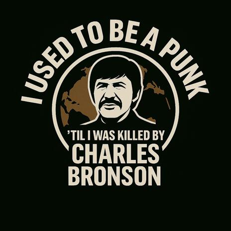I Used To Be A Punk Til I Was Killed By Charles Bronson (Funk Special) cover art
