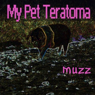 My Pet Teratoma