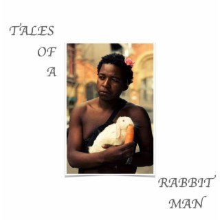Tales Of A Rabbit Man