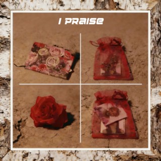 I praise