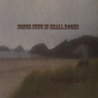 Songs Sung in Small Rooms