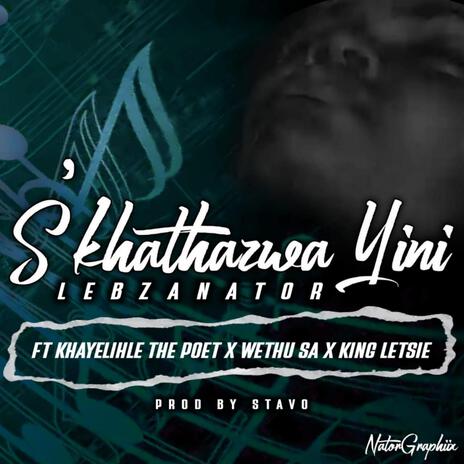 S'khathazwa Yini ft. Khayelihle the Poet, Wethu SA & King Letsie cover art