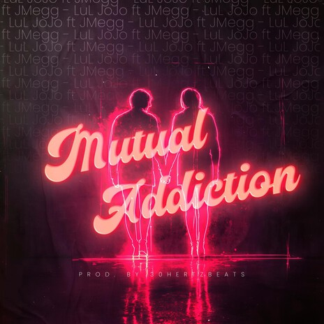 Mutual Addiction ft. JMegg cover art