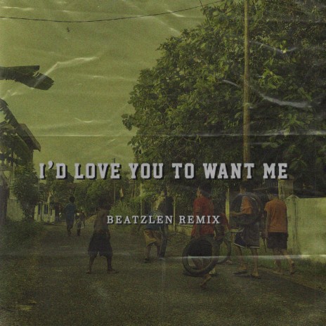 I'D LOVE YOU TO WANT ME (Remix) cover art