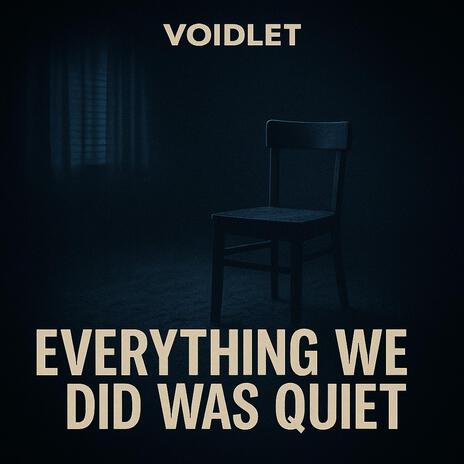 EVERYTHING WE DID WAS QUIET cover art