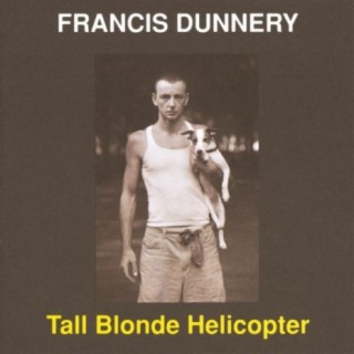 Tall Blonde Helicopter