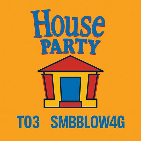 House Party ft. Smbblow4g cover art