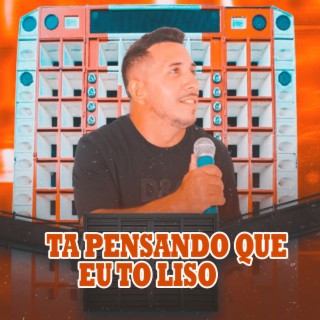Tá Pensando Que Eu Tô Liso cover art