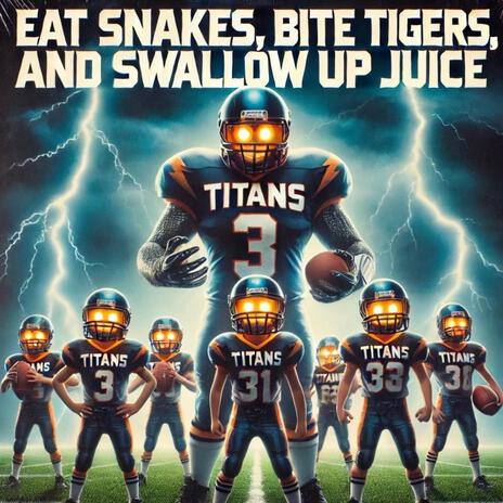 Eat Snakes, Bite Tigers, and Swallow Up Juice cover art