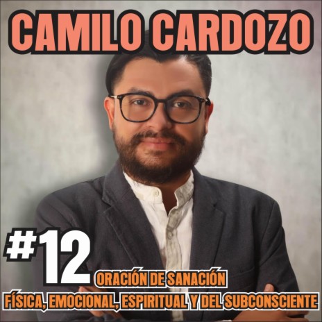 #12 - Oración de Sanación Física, Emocional, Espiritual y del Subconsciente