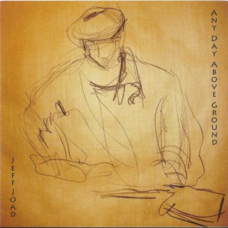 Jeff Joad-Any Day Above Ground