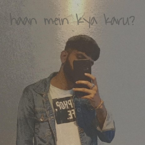 Haan Mein Kya Karu? cover art