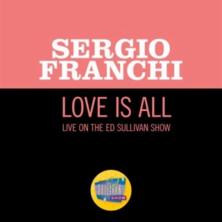 Love Is All (Live On The Ed Sullivan Show, May 24, 1970)