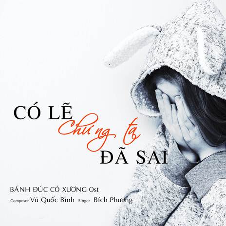 CÓ LẼ CHÚNG TA ĐÃ SAI (Ost BÁNH ĐÚC CÓ XƯƠNG) cover art