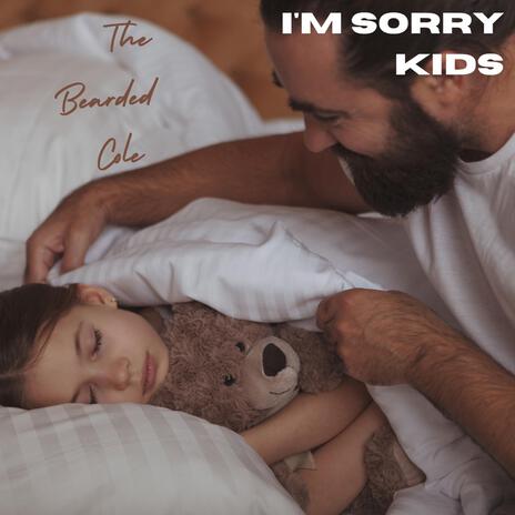 I'm sorry kids.