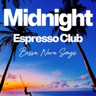 Midnight Espresso Club (Bossa Nova Songs)