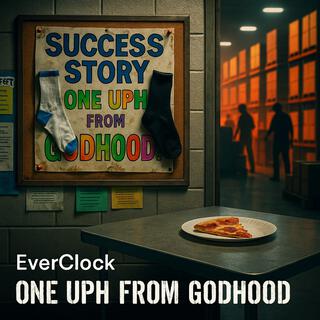 One UPH From Godhood