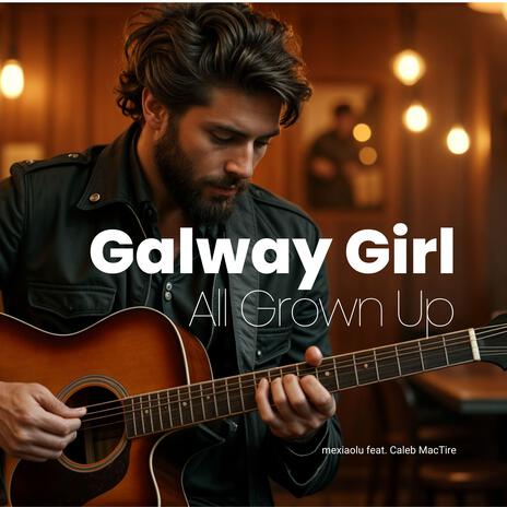Galway Girl All Grown Up ft. Caleb Mac Tire cover art