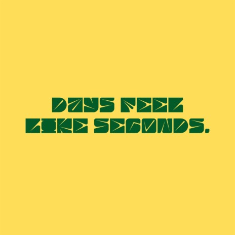 days feel like seconds. cover art