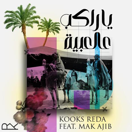Ya Rakeb Al A'baya - يا راكب عالعبية ft. Mak Ajib cover art