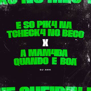 É SÓ PIK4 NA TCHECK4 NO BECO x A MAM4DA QUANDO É BOA cover art