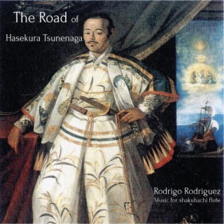 The Road of Hasekura Tsunenaga: Music for Shakuhachi Flute