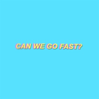Can We Go Fast cover art