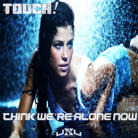 Think We're Alone Now (Original Mix) cover art