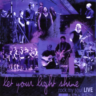Let Your Light Shine: Rock My Soul Live