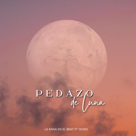 Pedazo de Luna ft. El Seven