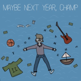 Maybe Next Year, Champ