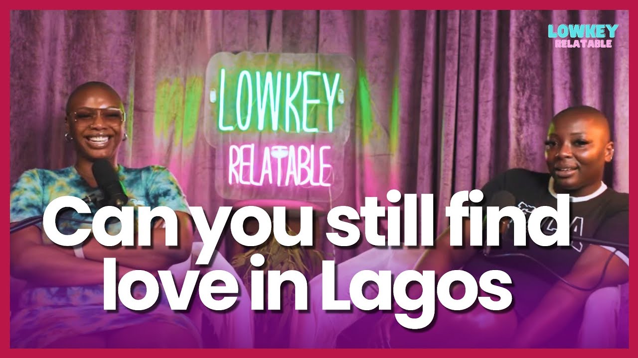 Looking for Love in Lagos in 2025 | Lowkey Relatable S4E4 cover art