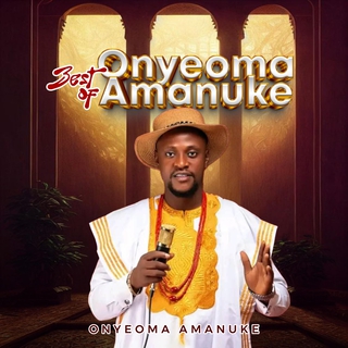 Best Of Onyeoma Amanuke