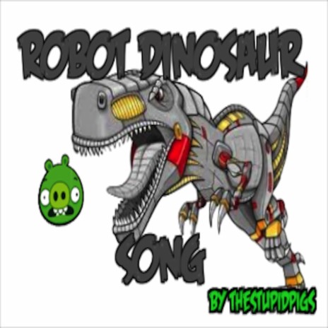 Robot Dinosuar Song