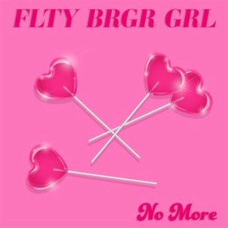 FLTY BRGR GRL