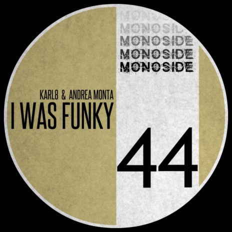 I Was Funky (Original Mix) ft. Andrea Monta cover art