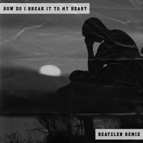 HOW DO I BREAK IT TO MY HEART (Remix) cover art