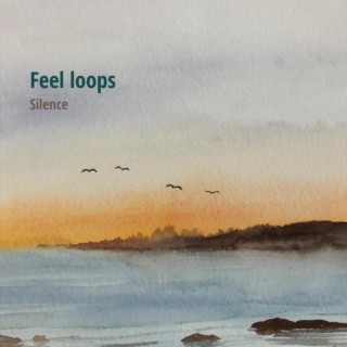 Feel Loops (Silence)