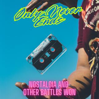 Nostalgia and other battles won