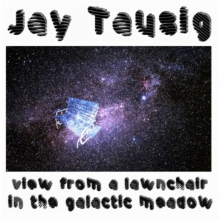 View from a Lawnchair in the Galactic Meadow