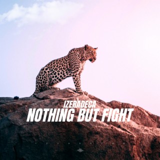 Nothing but Fight