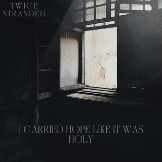 I Carried Hope Like It Was Holy