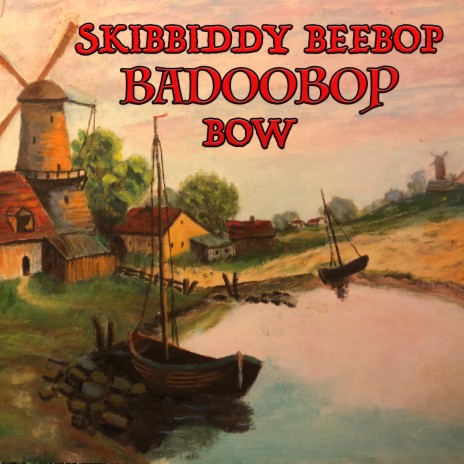 Skibbiddy Beebop Badoobop Bow cover art