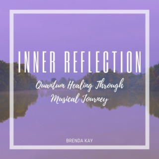 Inner Reflection - Quantum Healing Through Musical Journey