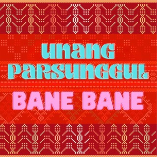 Unang Parsunggul Bane Bane